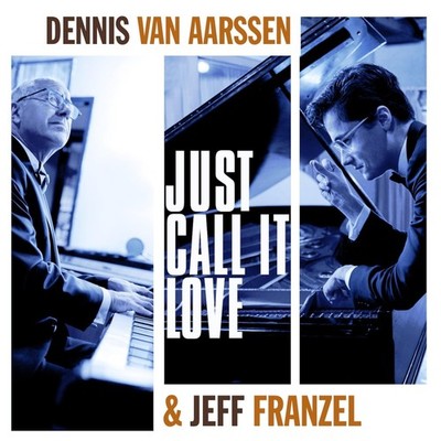 Dennis Van Aarssen & Jeff Frenzel Just Call It Love