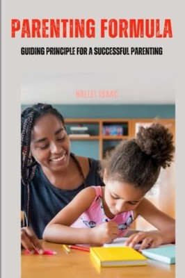 Parenting Formula Guiding Principle for a Successful Pa -  NEW HALLEL. ISAAC 202
