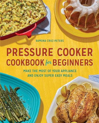 Pressure Cooker Cookbook for Beginners: Make the Most o - Paperback / softback N