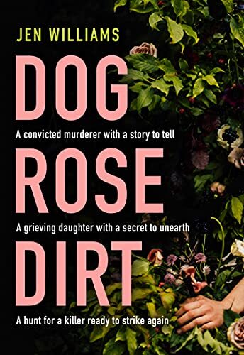 Dog Rose Dirt: a gripping new debut serial killer crime thriller that will ke.