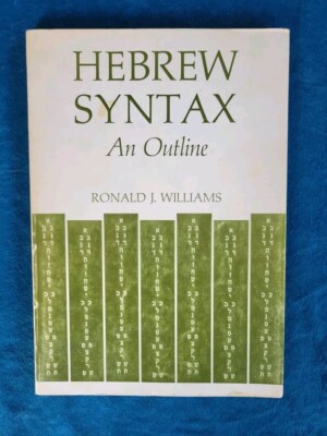 HEBREW SYNTAX - AN OUTLINE  ;  RONALD WILLIAMS  ;  ISBN 0-8020-1451-8 ;  122 PGS