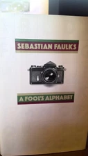 Sebastian Faulks / A Fool's Alphabet 1st Edition 1993