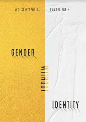 Gender Without Identity by Ann Pellegrini (paperback) (2023)