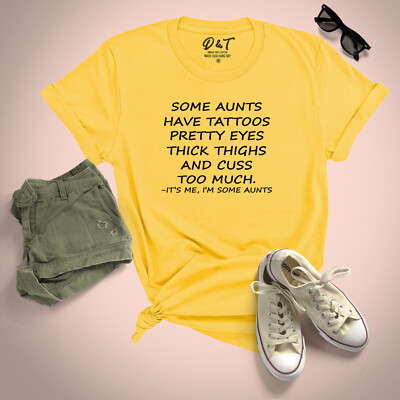 Some Aunts Have Tattos Damen T-Shirt lustiger Spruch Damen Zitate Tee Top