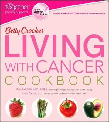 Betty Crocker Living with Cancer Cookbook by Betty Crocker