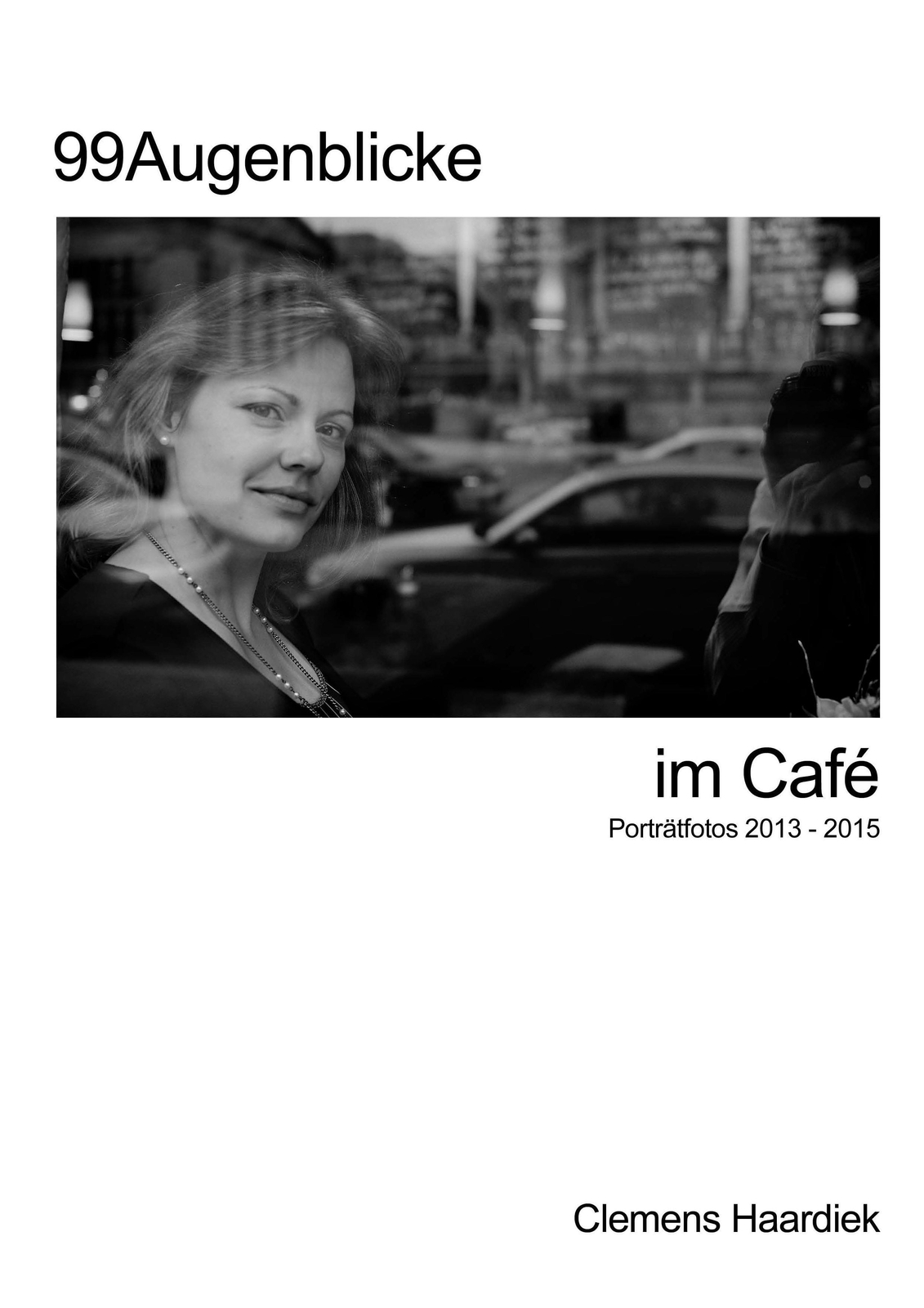 99 Augenblicke Café Porträtfotos 2013 - 2015 Clemens Haardiek