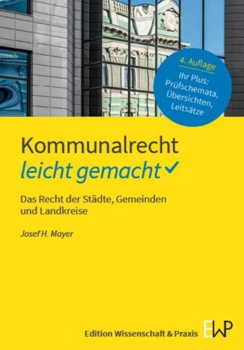 Kommunalrecht - leicht gemacht Josef H. Mayer