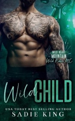 Sadie King Wild Child (Paperback) Wild Heart Mountain: Wild Riders MC