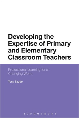 Developing the Expertise of Primary and Elementary Classroom Teachers: Professio