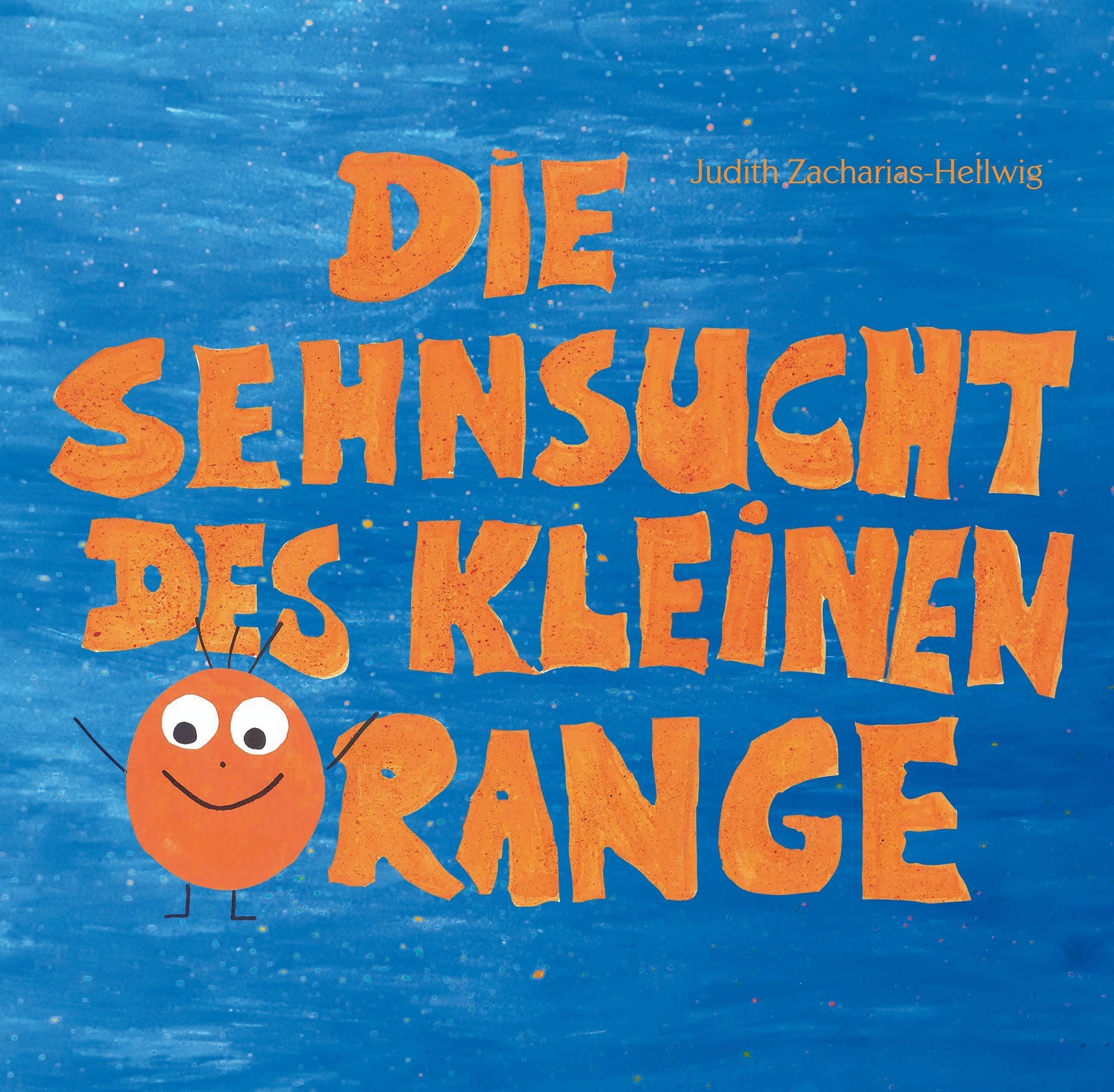 Die Sehnsucht Des Kleinen Orange, Judith Zacharias-hellwig
