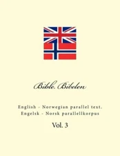 Bible  Bibelen: English - Norwegian Parallel Text  Engelsk - Norsk Parallel...