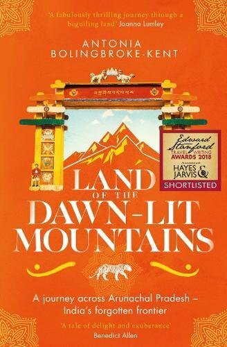 Land of the Dawn-lit Mountains: Shortlisted for the 2018 Edward Stanford Trav.