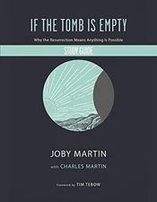 IF THE TOMB IS EMPTY STUDY GUIDE: WHY THE RESURRECTION By Joby Martin & Charles