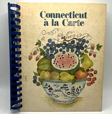 Connecticut à la Carte: The Art of Fine Food Cookbook 1982 Spiral Bound