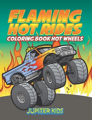 Flaming Hot Rides Coloring Book Hot Wheels Jupiter Kids Taschenbuch Englisch
