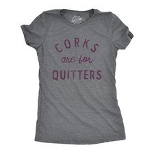 Womens Corks Are for Quitters T Shirt Funny Sarcastic Wine Drinking Lovers