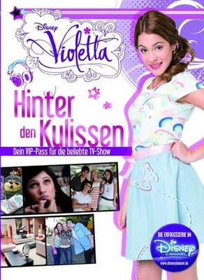 Violetta: Hinter den Kulissen: Dein VIP-Pass für die beliebte TV-Show Disney