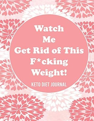 WATCH ME GET RID OF THIS F*CKING WEIGHT! KETO DIET By Journal Gypsy *BRAND NEW*