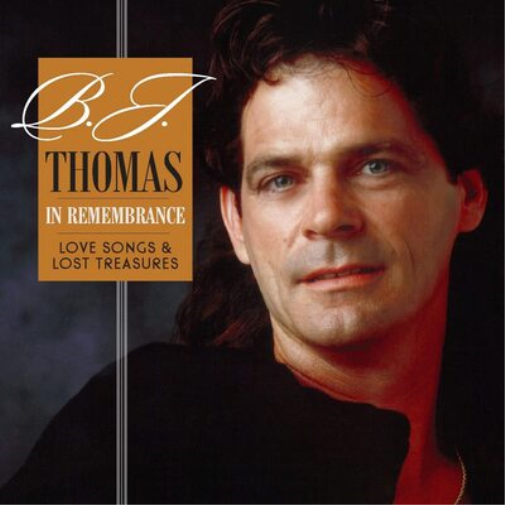 B.J. Thomas In Remembrance: Love Songs & Lost Treasures (CD) Album