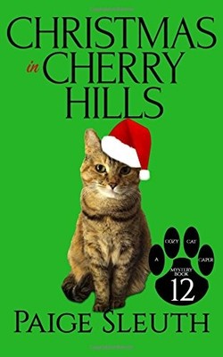 CHRISTMAS IN CHERRY HILLS (COZY CAT CAPER MYSTERY) (VOLUME By Paige Sleuth *NEW*