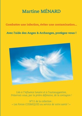 Combattre Une Infection, ?Viter Une Contamination   : Avec L'aide Des Anges...
