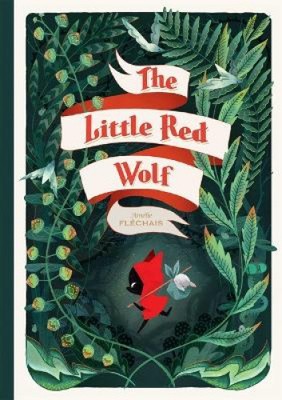 Der kleine rote Wolf von Amélie Fléchais [Taschenbuch, 80 Seiten]