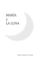 Jorge SáNchez Conejo | MaríA Y La Luna | Taschenbuch | Spanisch (2015)