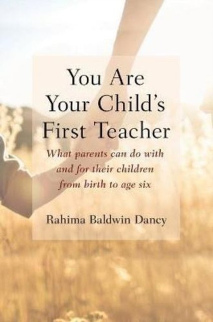 You Are Your Child's First Teacher : Encouraging Your Child's Natural Development From Birth To Age Six Rahima Baldwin Dancy - Image 2