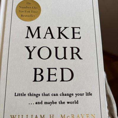 Make Your Bed: Small things that can change your life and maybe the world