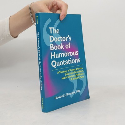 The Doctors Book of Humorous Quotations  |  Howard J. Bennett