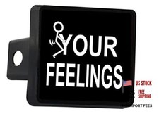 Funny F Your Feelings Screw Your Feelings Trailer Hitch Cover Plug Gift Idea