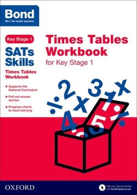 Bond SATs Skills: Times Tables Workbook for Key Stage 1 by Bond 11+