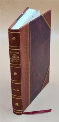 I Rotuli dei lettori legisti e artisti dello Studio b Vol-4 1924 [Leather Bound]