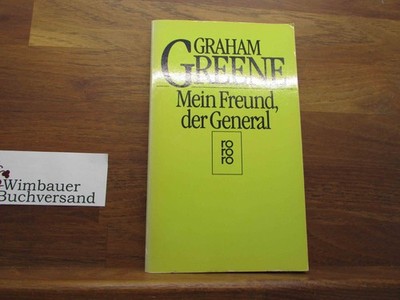 Mein Freund, der General : Geschichte e. Engagements. Dt. von Werner Richter / R