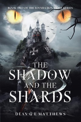 The Shadow and the Shards: Book two of the Foundation Stone Seri