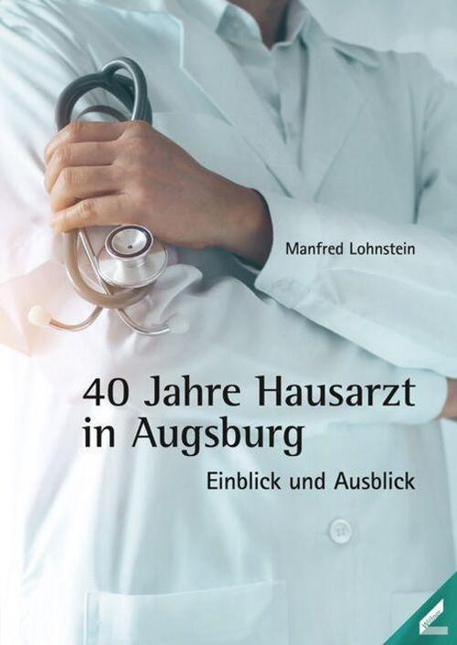 Thumbnail - 40 Jahre Hausarzt In Augsburg Einblick Und Ausblick Manfred Lohnstein