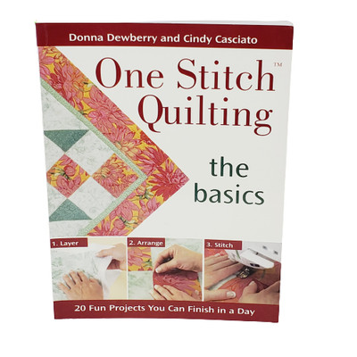 One Stitch Quilting the Basics 20 Fun Projects by Donna Dewberry Cindy Casciato