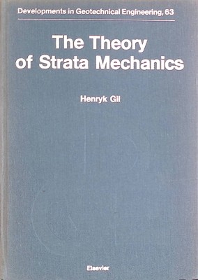The Theory of Strata Mechanics Developments in Geotechnical Engineering, 63 Gil,
