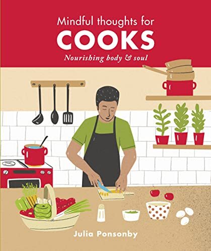 Mindful Thoughts for Cooks: Nourishing body & soul-Julia Ponsonb