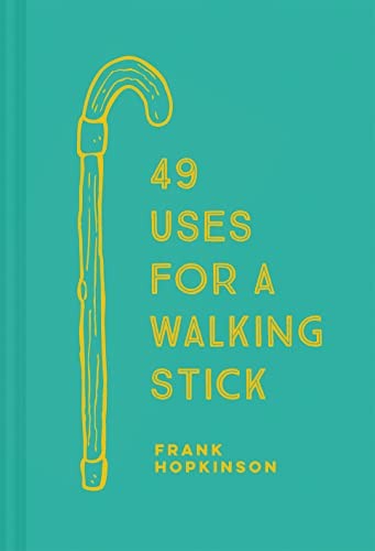 49 Uses for a Walking Stick,Frank Hopkinson