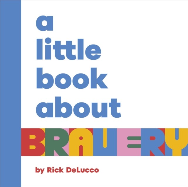 A Little Book About Bravery by Rick DeLucco (Board book)