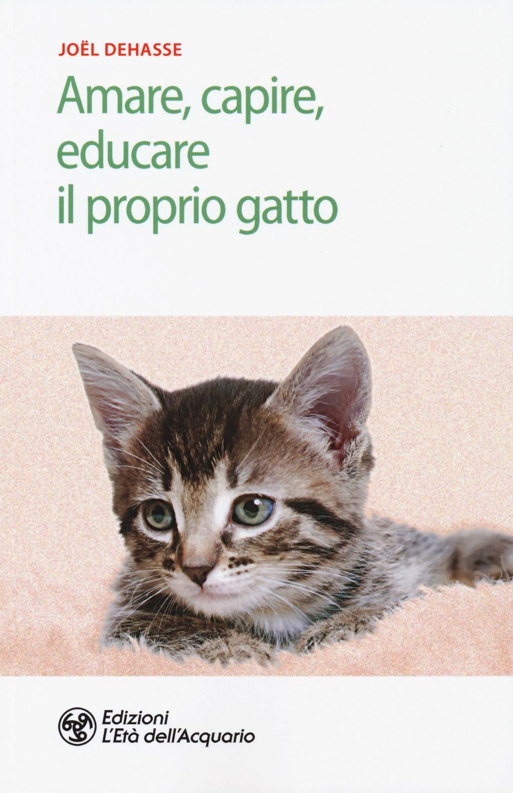 Libri Joël Dehasse - Amare, Capire, Educare Il Proprio Gatto