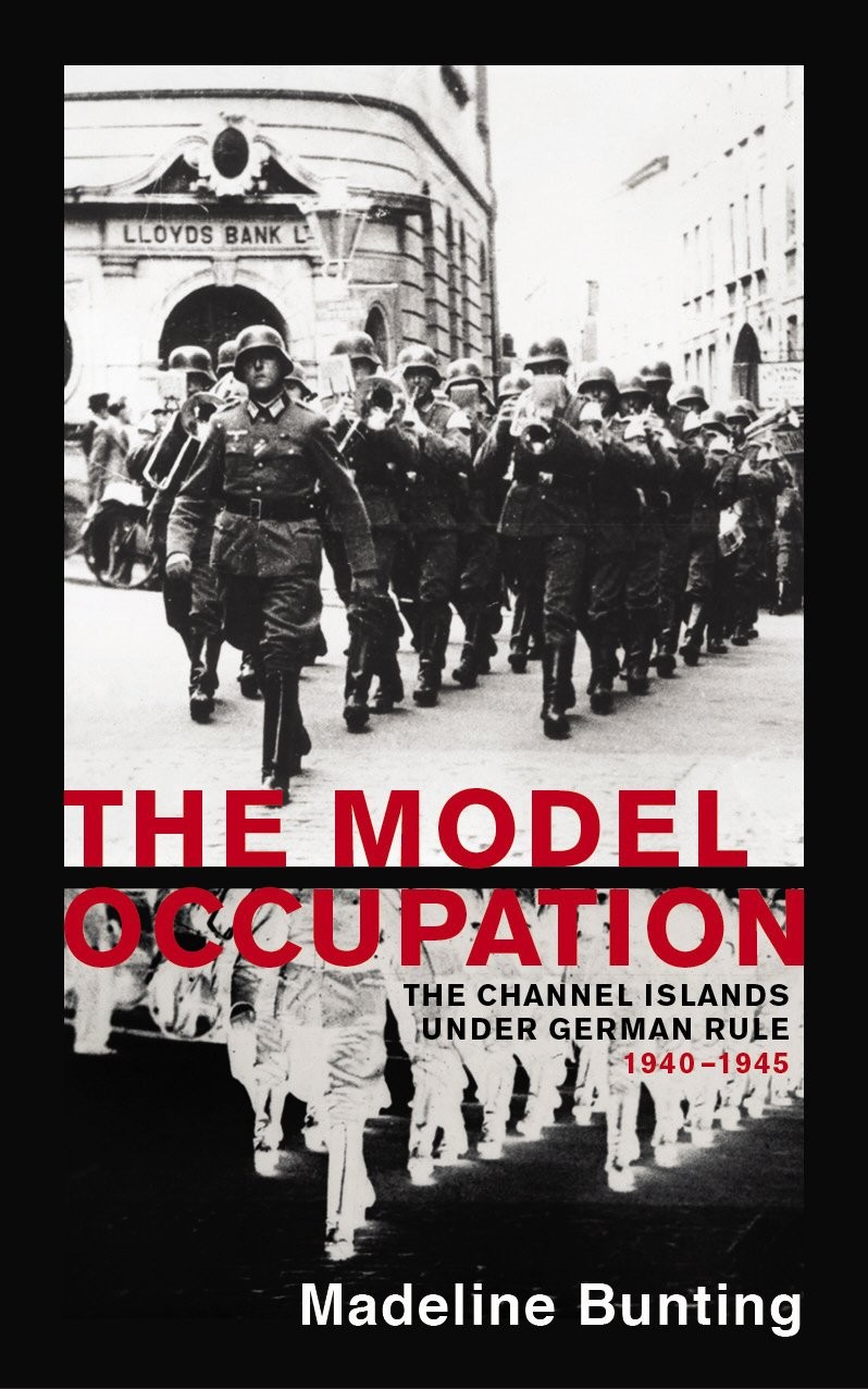 The Model Occupation: The Channel Islands Under German Rule, 194