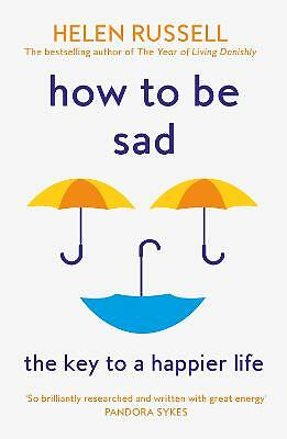 How to be Sad: The Key to a Happier Life von Helen Russell (Taschenbuch, 2022) - Bild 1 von 1