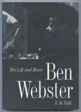 Jeroen DE VALK / Ben Webster His Life and Music 1st Edition 2001