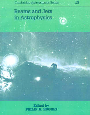 Beams and Jets in Astrophysics Hughes Paperback Cambridge University Press