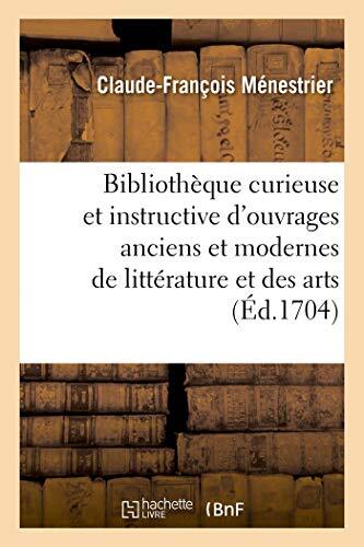 Bibliotheque curieuse et instructive des divers ouvrages anciens et modernes-,