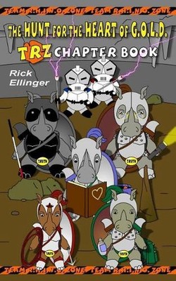 The Hunt for the Heart of G.O.L.D.: TRZ Chapter Book by Rick Ellinger (English) 