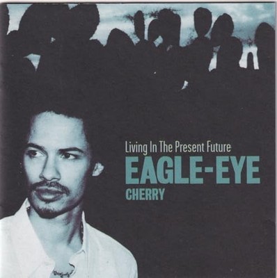 Eagle Eye Cherry - Living in the Present Future - Eagle Eye Cherry CD 8VVG The