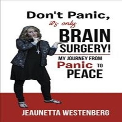 Don't Panic It's Only Brain Surgery! My Journey from Panic to Pea